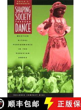 【3-4周达】Shaping Society Through Dance: Mestizo Ritual Performance in the Peruvian Andes [With CD] [9780226520087]