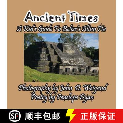 【3-4周达】Ancient Times -- A Kid's Guide to Belize's Altun Ha [9781614773092]