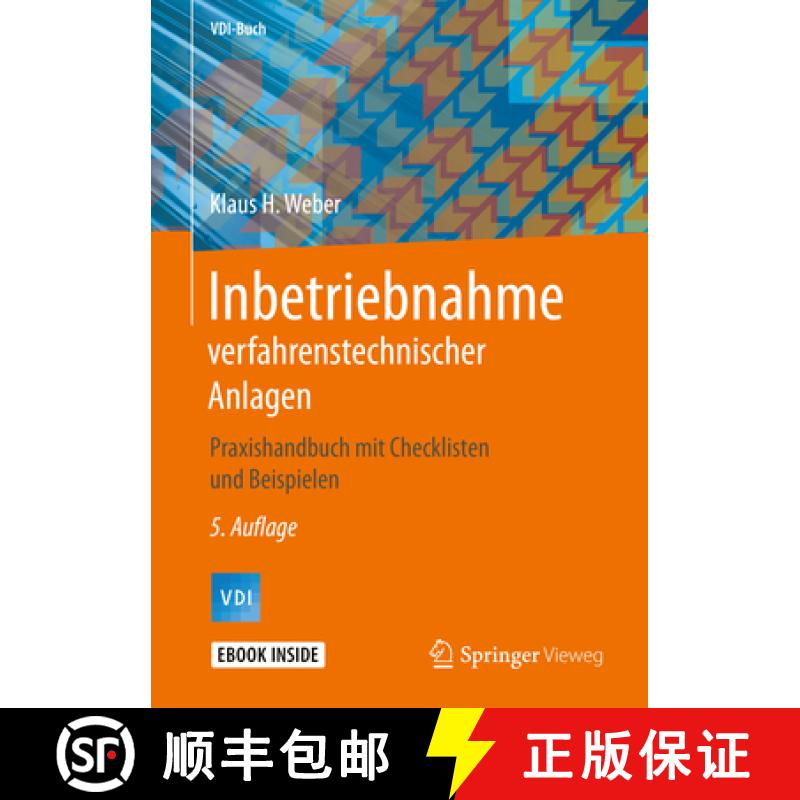 【3-4周达】Inbetriebnahme Verfahrenstechnischer Anlagen: Praxishandbuch Mit Checklisten Und Beispielen [9783662594971]