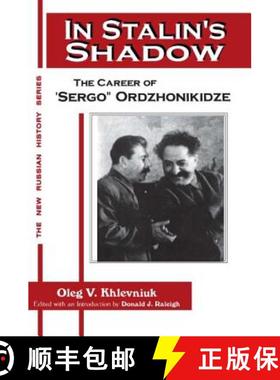 【3-4周达】In Stalin's Shadow: Career of Sergo Ordzhonikidze : Career of Sergo Ordzhonikidze [9781563245633]