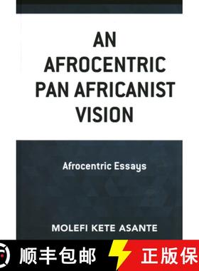 预订 An Afrocentric Pan Africanist Vision : Afrocentric Essays [9781793628954]