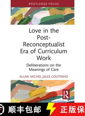 【3-4周达】Love in the Post-Reconceptualist Era of Curriculum Work: Deliberations on the Meanings of ... [9781032417615]