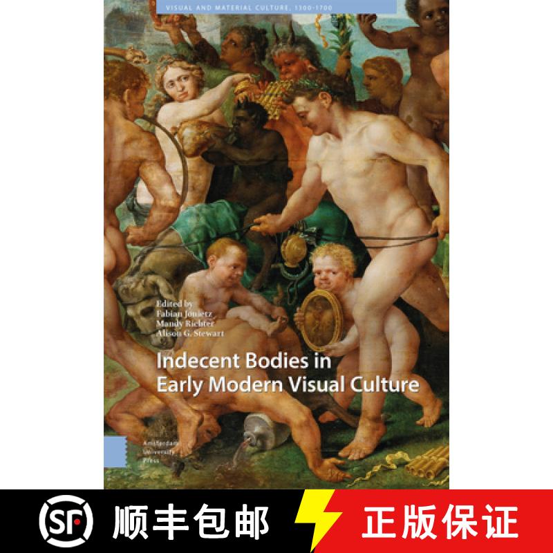 【3-4周达】Indecent Bodies in Early Modern Visual Culture [9789463725835]