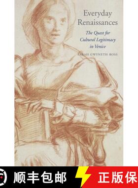 【3-4周达】Everyday Renaissances – The Quest for Cultural Legitimacy in Venice [9780674659834]