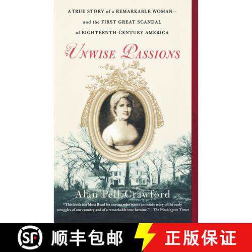 【3-4周达】Unwise Passions: A True Story of a Remarkable Woman---and the First Great Scandal of Eight... [9780743264679]