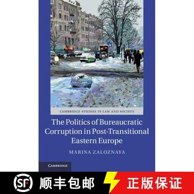 【3-4周达】Politics of Bureaucratic Corruption in Post-Transitional Eastern Europe: - The Politics of... [9781107184312]