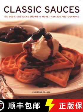 【3-4周达】Classic Sauces: 150 Delicious Ideas Shown in More Than 300 Photographs [9781781460122]
