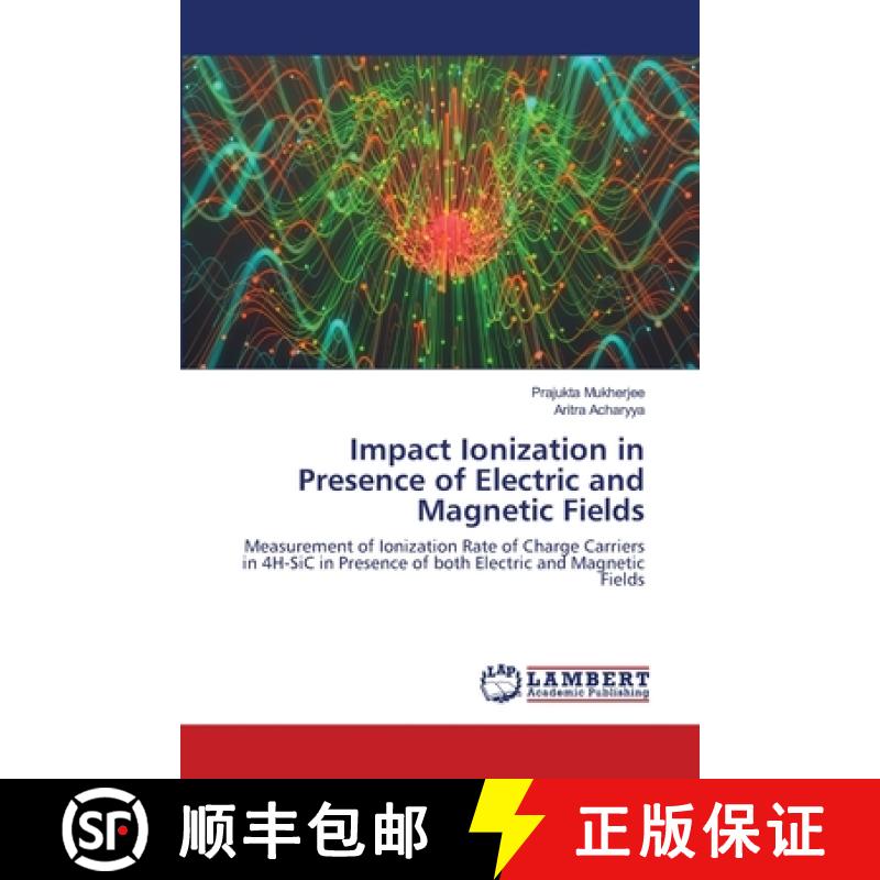 【2-3周达】Impact Ionization in Presence of Electric and Magnetic Fields [9786202669696]