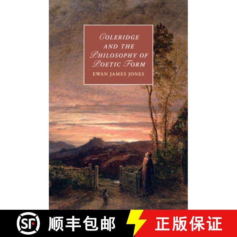 【3-4周达】Coleridge and the Philosophy of Poetic Form: - Coleridge and the Philosophy of Poetic Form [9781107647510]