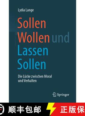 【3-4周达】Sollen Wollen und Lassen Sollen : Die Lücke zwischen Moral und Verhalten [9783658233709]