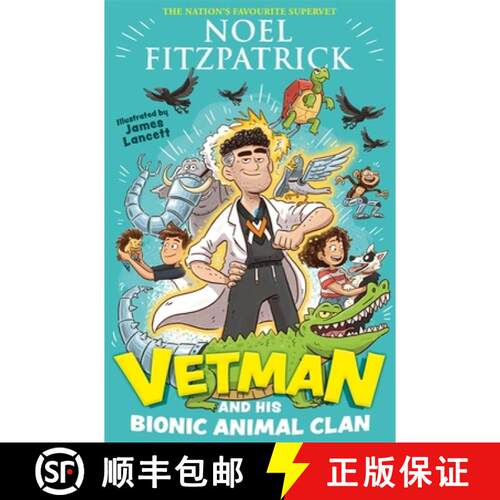 精装 Vetman and his Bionic Animal Clan: An amazing animal adventure from the nation's favourite Supervet [9781444965902]