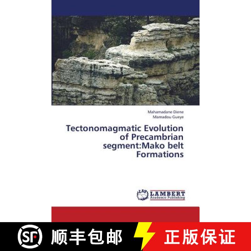 预订 Tectonomagmatic Evolution of Precambrian Segment: Mako Belt Formations [9783659336669]