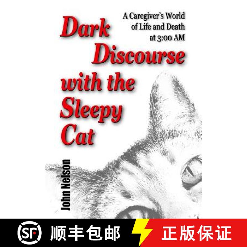 【3-4周达】Dark Discourse with the Sleepy Cat: A Caregiver's World of Life and Death at 3:00 AM [9780578410616]