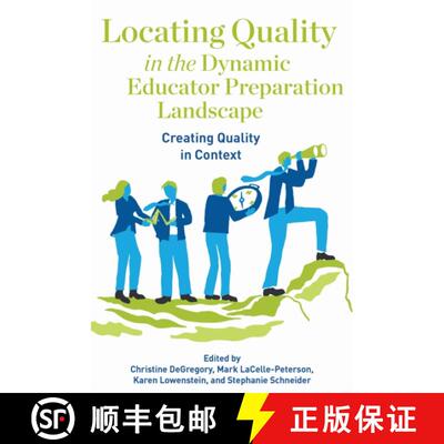 【3-4周达】Locating Quality in the Dynamic Educator Preparation Landscape: Creating Quality in Context [9781975506025]
