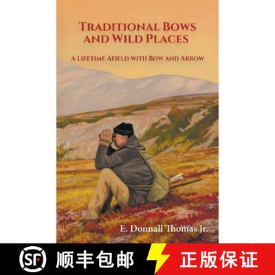 【3-4周达】Traditional Bows and Wild Places: A Lifetime Afield with Bow and Arrow [9798218019228]