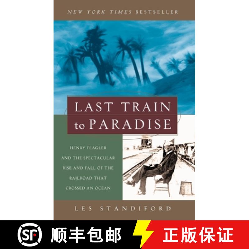 【3-4周达】Last Train to Paradise: Henry Flagler and the Spectacular Rise and Fall of the Railroad Th... [9781400049479]