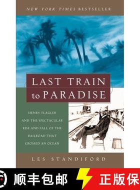 【3-4周达】Last Train to Paradise: Henry Flagler and the Spectacular Rise and Fall of the Railroad Th... [9781400049479]