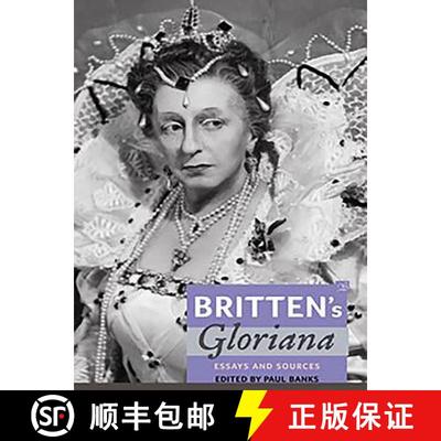【3-4周达】Britten`s Gloriana: Essays and Sources [9781843837978]