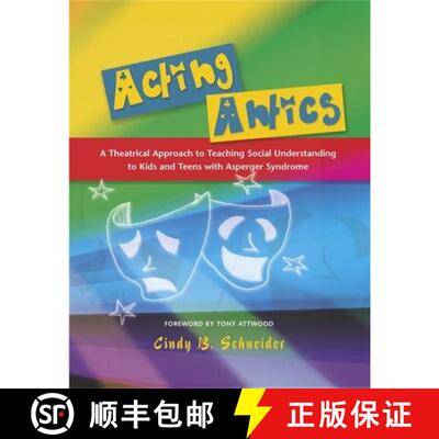 【3-4周达】Acting Antics: A Theatrical Approach to Teaching Social Understanding to Kids and Teens wi... [9781843108450]