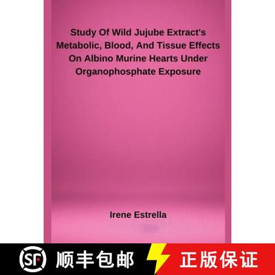 【2-3周达】Study Of Wild Jujube Extract's Metabolic, Blood, And Tissue Effects On Albino Murine Heart... [9798230883883]