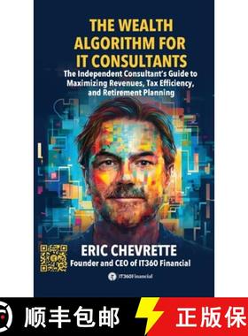 【3-4周达】The Wealth Algorithm for IT Consultants: The Independent Consultant's Guide to Maximizing ... [9781988179704]