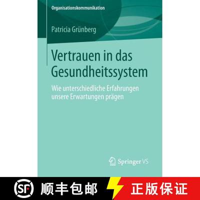 【3-4周达】Vertrauen in das Gesundheitssystem : Wie unterschiedliche Erfahrungen unsere Erwartungen p... [9783658043490]
