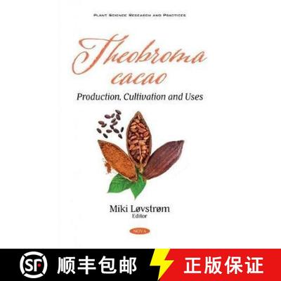 【3-4周达】Theobroma cacao: Production, Cultivation and Uses [9781536184648]