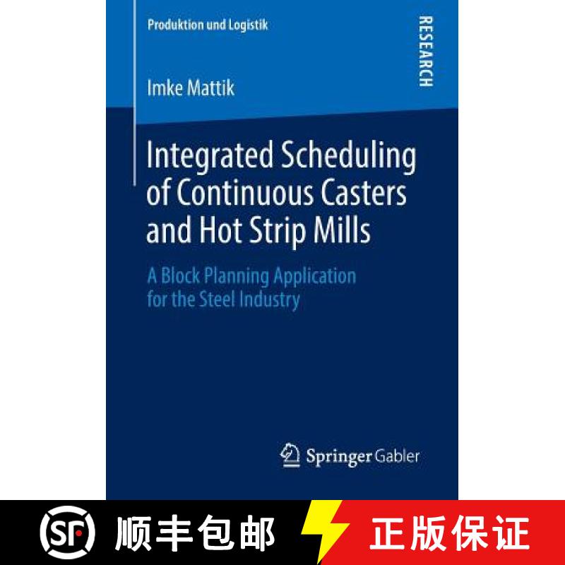 【3-4周达】Integrated Scheduling of Continuous Casters and Hot Strip Mills : A Block Planning Applica... [9783658037741]