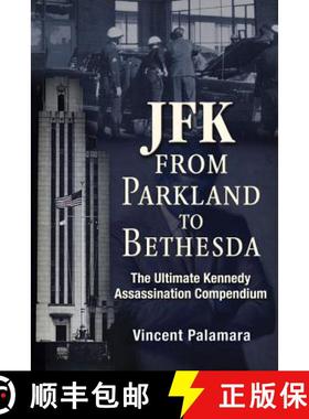 预订 Jfk: From Parkland to Bethesda: The Ultimate Kennedy Assassination Compendium [9781634240277]