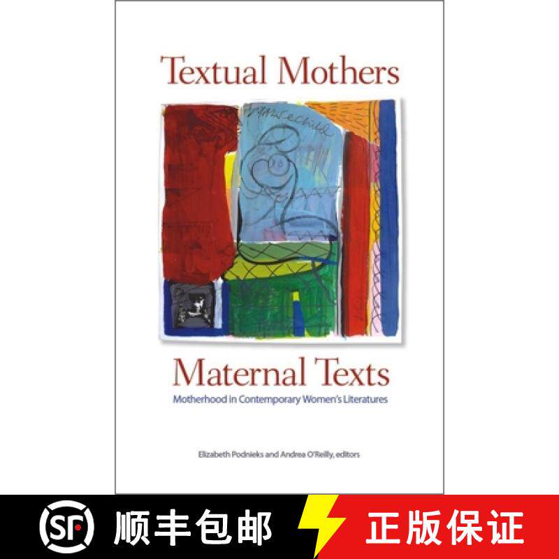 预订 Textual Mothers/Maternal Texts: Motherhood in Contemporary Women's Literatures [9781554581801]