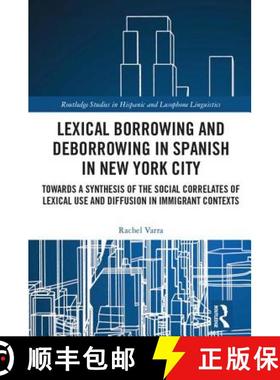 【3-4周达】Lexical borrowing and deborrowing in Spanish in New York City: Towards a synthesis of the ... [9781138222052]