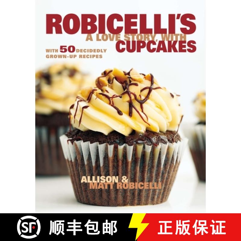 【3-4周达】Robicelli's a Love Story, with Cupcakes: With 50 Decidedly Grown-Up Recipes [9780670785872]