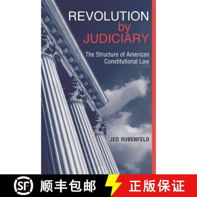 【3-4周达】精装 Revolution by Judiciary: The Structure of American Constitutional Law [9780674017153]