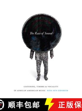 【3-4周达】The Race of Sound: Listening, Timbre, and Vocality in African American Music [9780822368564]