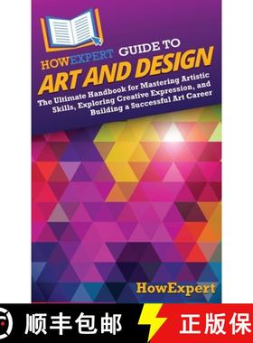 预订 HowExpert Guide to Art and Design: The Ultimate Handbook for Mastering Artistic Skills, Explorin... [9798895731154]