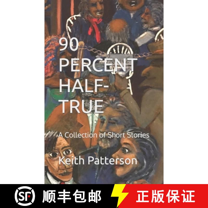 【4周达】90 Percent Half-True: A Collection of Short Stories [9798985754612]