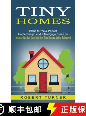 预订 Tiny Homes: Plans for Your Perfect Home Design and a Mortgage Free Life (Inspiration for Constru... [9781774852484]