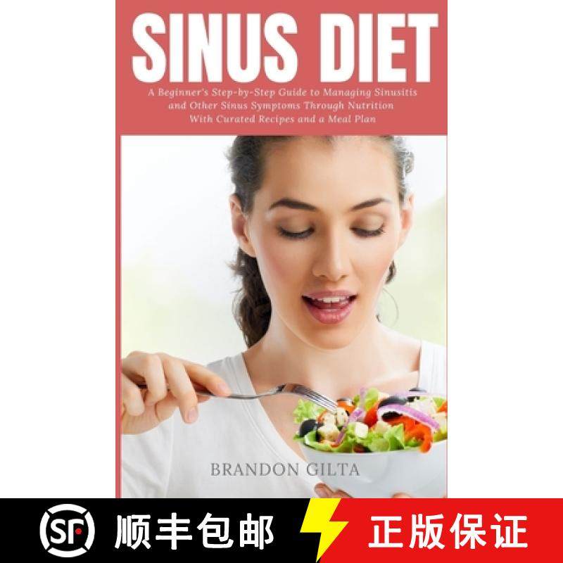 【3-4周达】Sinus Diet: A Beginner's Step-by-Step Guide to Managing Sinusitis and Other Sinus Symptoms... [9781087944906]