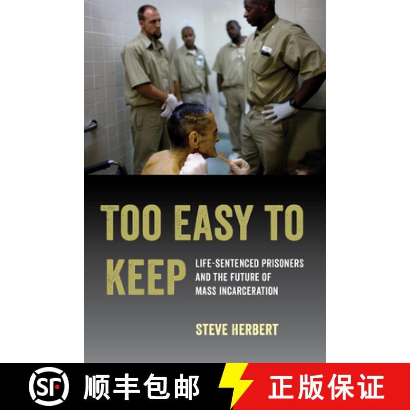 【3-4周达】Too Easy to Keep: Life-Sentenced Prisoners and the Future of Mass Incarceration [9780520300507]