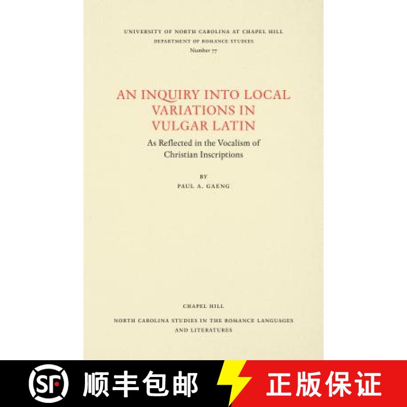 预订 An Inquiry Into Local Variations in Vulgar Latin: As Reflected in the Vocalism of Christian Insc... [9780807890776]