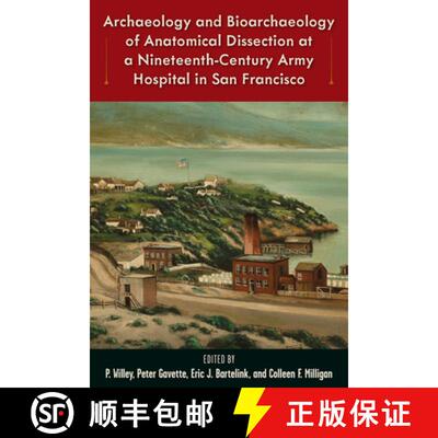 【3-4周达】精装 Archaeology and Bioarchaeology of Anatomical Dissection at a Nineteenth–Century Army... [9781683402664]