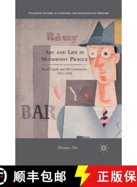 【3-4周达】Art and Life in Modernist Prague: Karel Čapek and His Generation, 1911-1938 [9781349295326]