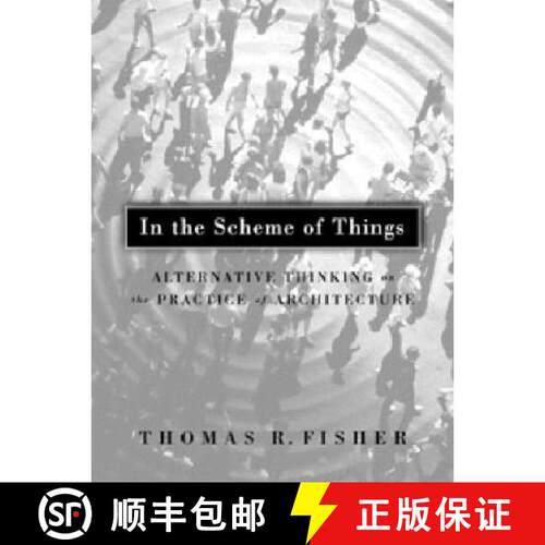 【3-4周达】In the Scheme of Things: Alternative Thinking on the Practice of Architecture [9780816636549]