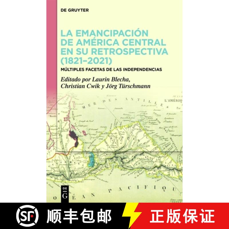 【2-3周达】La Emancipación de América Central En Su Retrospectiva (1821-2021): Múltiples Facetas d... [9783110798791]