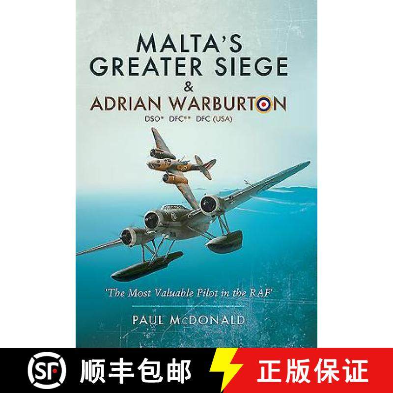 【3-4周达】Malta's Greater Siege and Adrian Warburton: And Adrian Warburton DSO*, DFC**, DFC (USA) [9781473860087]
