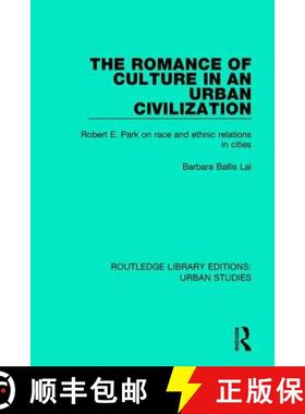 【3-4周达】The Romance of Culture in an Urban Civilisation : Robert E. Park on Race and Ethnic Relati... [9781138036628]