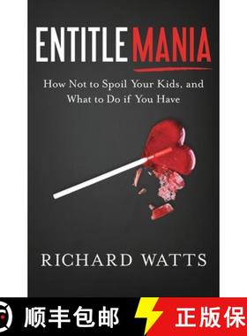 【3-4周达】Entitlemania: How Not to Spoil Your Kids, and What to Do If You Have [9781632992017]