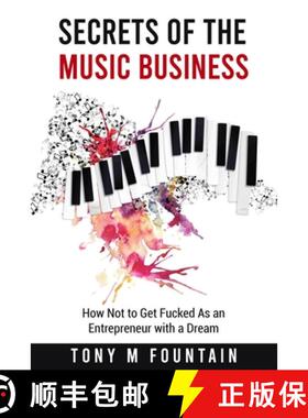 预订 Secrets of the Music Business: How Not to Get Fucked As an Entrepreneur with a Dream [9781736695906]