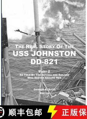【3-4周达】The Real Story of the USS Johnston DD-821 Part 2: As Told by the Officers and Sailors Who ... [9780979074646]