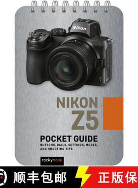 【3-4周达】Nikon Z5: Pocket Guide: Buttons, Dials, Settings, Modes, and Shooting Tips [9781681987514]